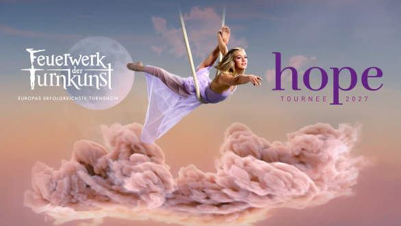 Feuerwerk der Turnkunst - hope -Tournee 2027